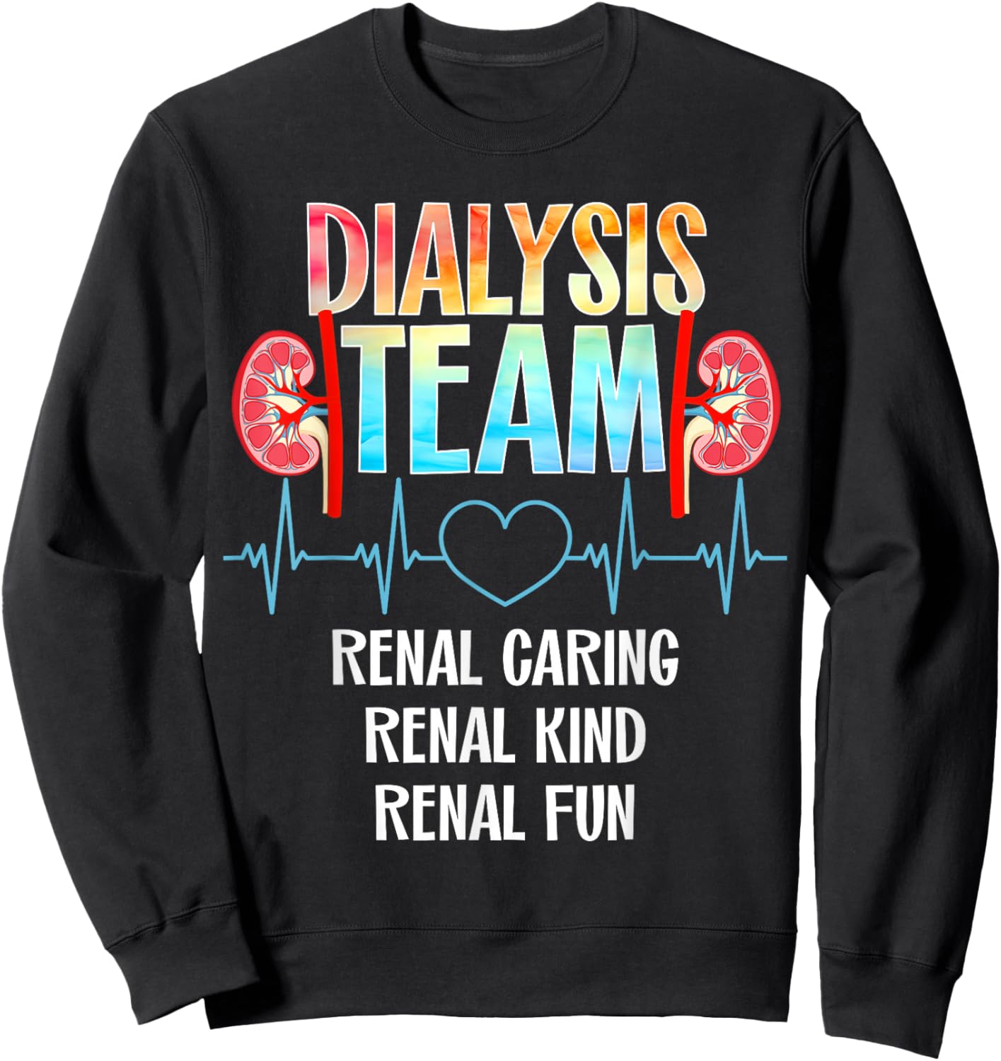 Dialysis Nurse Appreciation Kidney Team Crew Dialysis Technician Tech Nephrology Nurse -Adults Black Modern Sweatshirt - Sweatshirt | Black