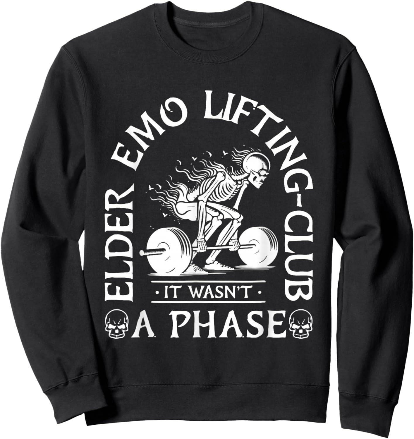 Elder Emo Lifting Club It Wasn't A Phase Skeleton Sweatshirt - Sweatshirt | Black