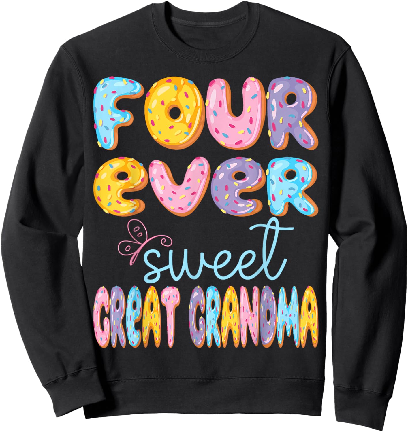 Four Ever Sweet Great Grandma 4Th Birthday Kids Donut Lover Sweatshirt - Sweatshirt | Black