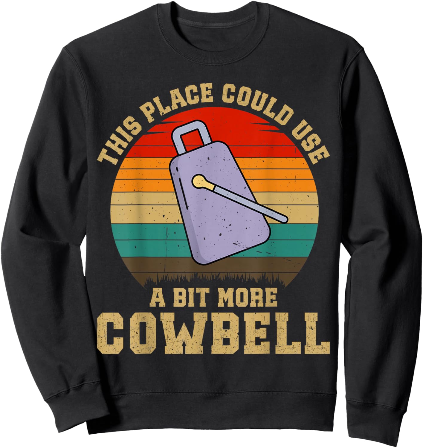 Funny Drummer Lover This Place Could Use A Bit More Cowbell Sweatshirt - Sweatshirt | Black