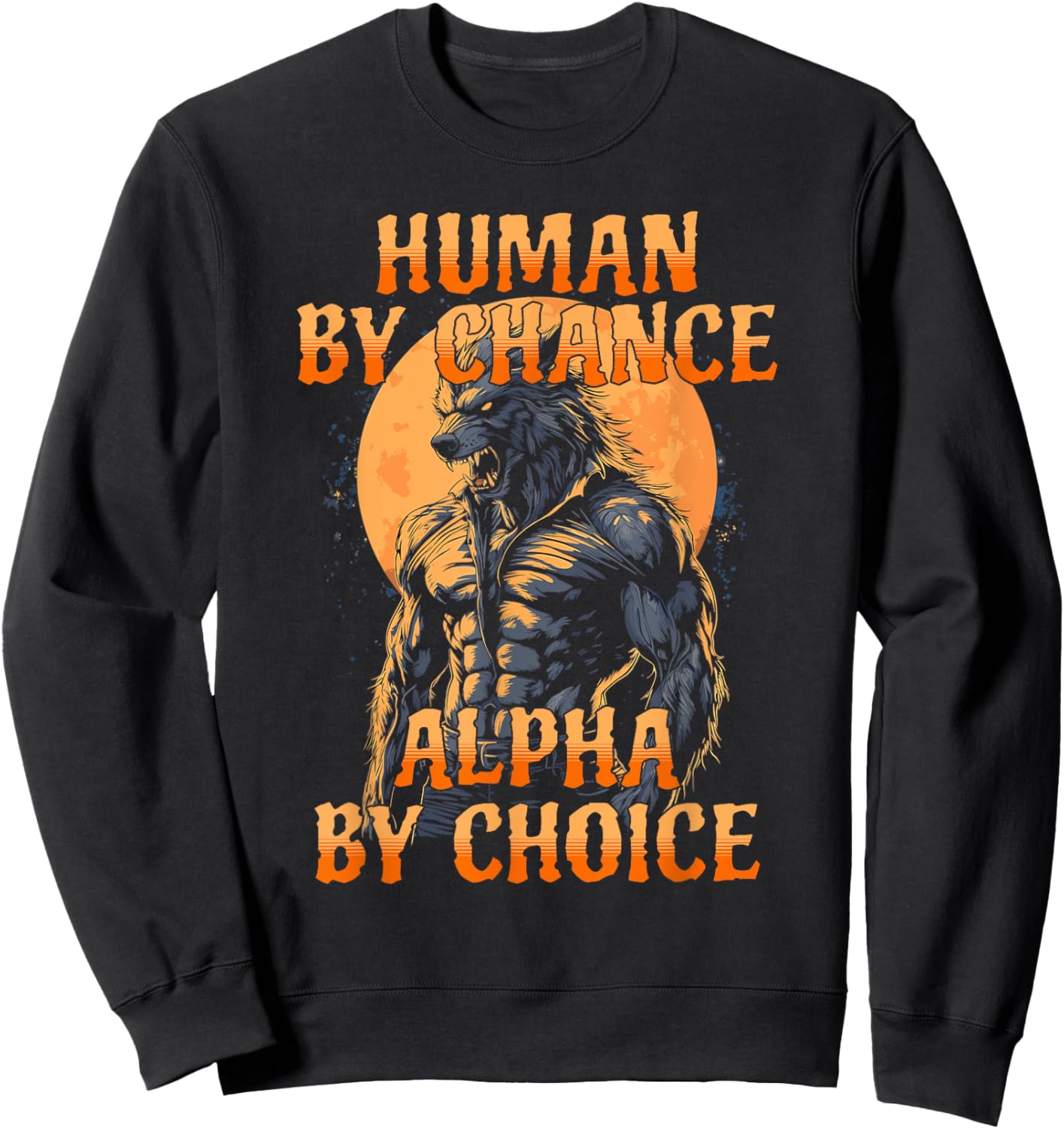 Funny Meme Human By Chance Alpha By Choice Sweatshirt - Sweatshirt | Black