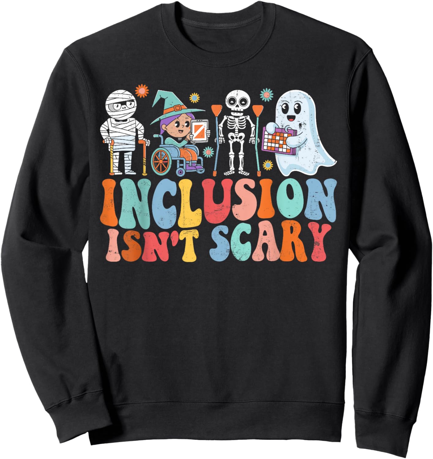 Inclusion Isn't Scary Ghost Mummy Halloween SLP Sped Teacher Sweatshirt - Sweatshirt | Black