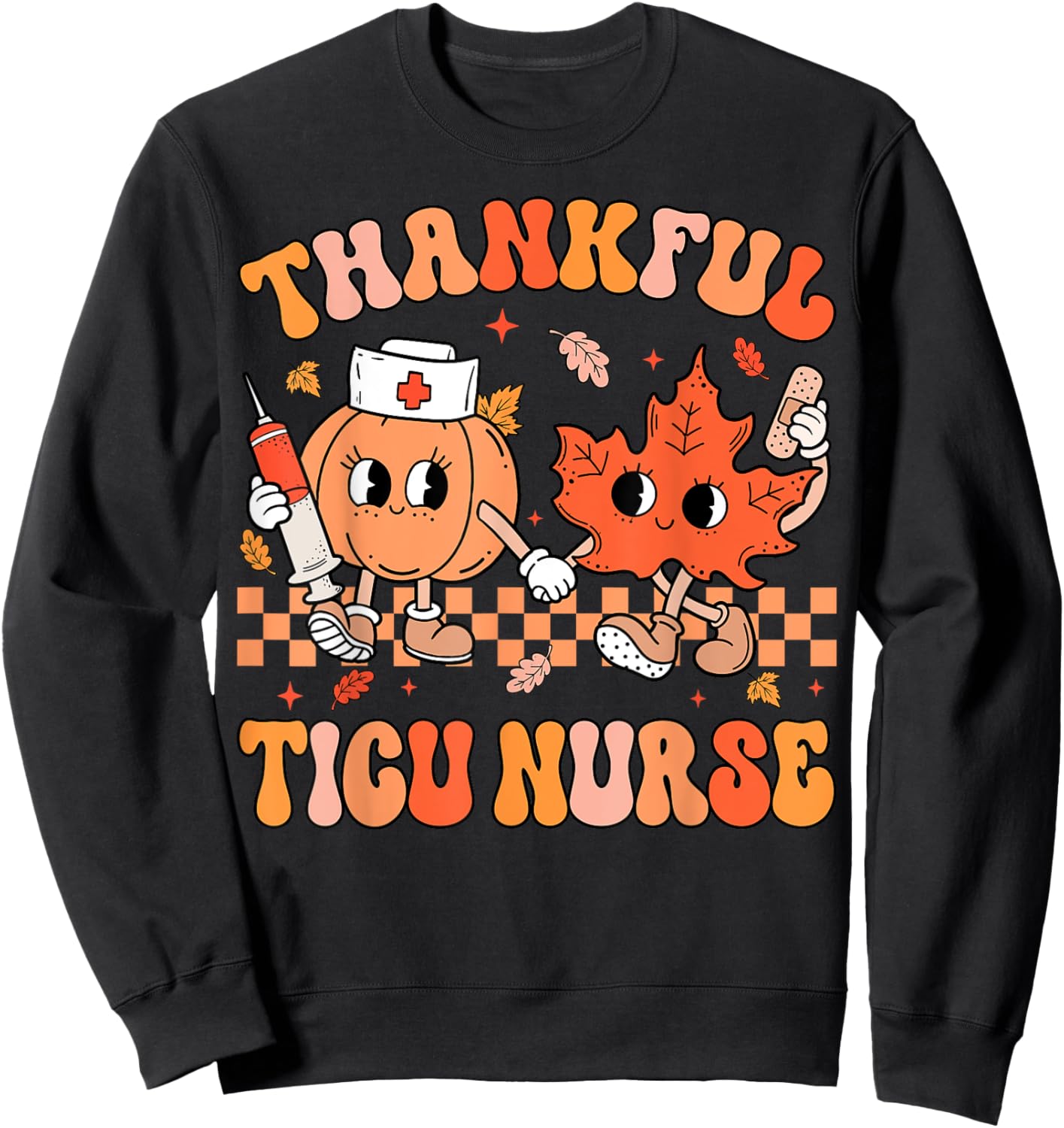 Thankful TICU Nurse Thanksgiving Intensive Care Unit Fall Sweatshirt - Sweatshirt | Black