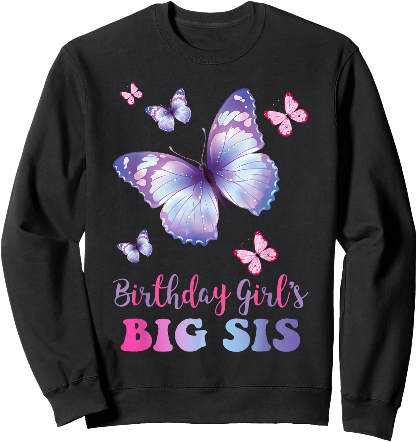 Big Sister of The Birthday Girl Butterfly Party Matching Sweatshirt - Sweatshirt | Black