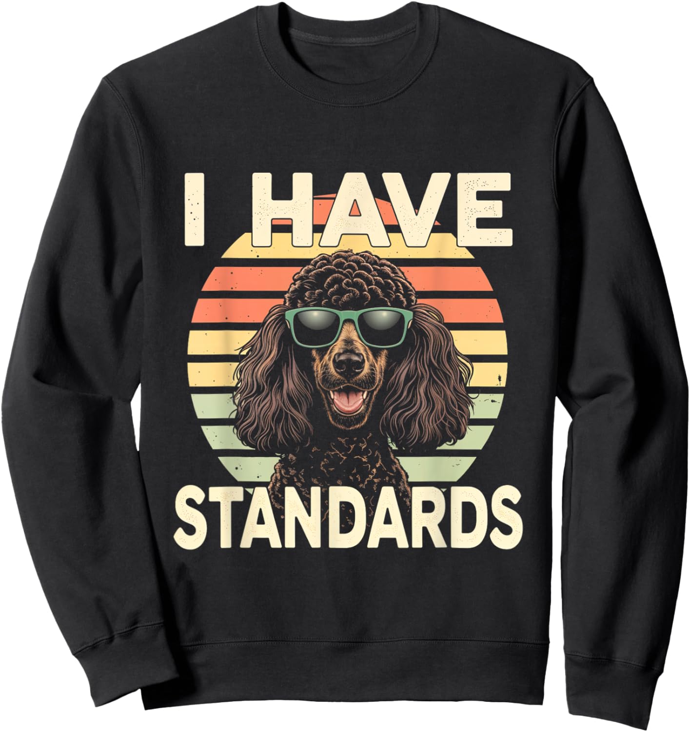 I Have Standards Dog Poodle Pet Owner Canine Lovers Women Sweatshirt - Sweatshirt | Black