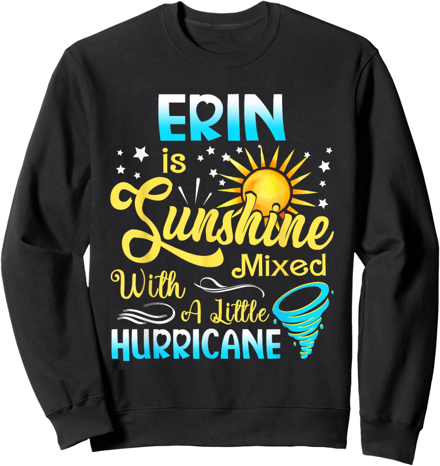Erin First Name - Sunshine Mixed Little Hurricane Sweatshirt - Sweatshirt | Black