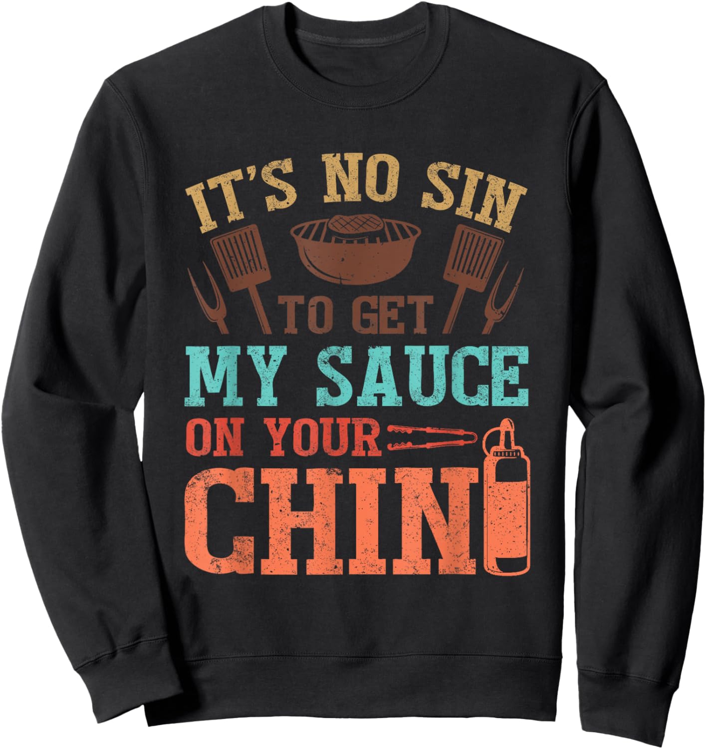 It's No Sin To Get My Sauce On Your Chin Sweatshirt - Sweatshirt | Black