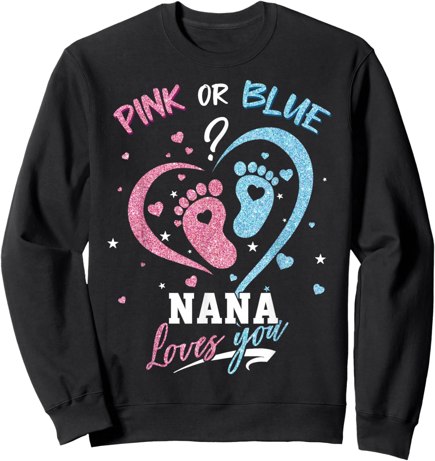 Pink Or Blue Nana Loves You Gender Reveal Party Sweatshirt - Sweatshirt | Black