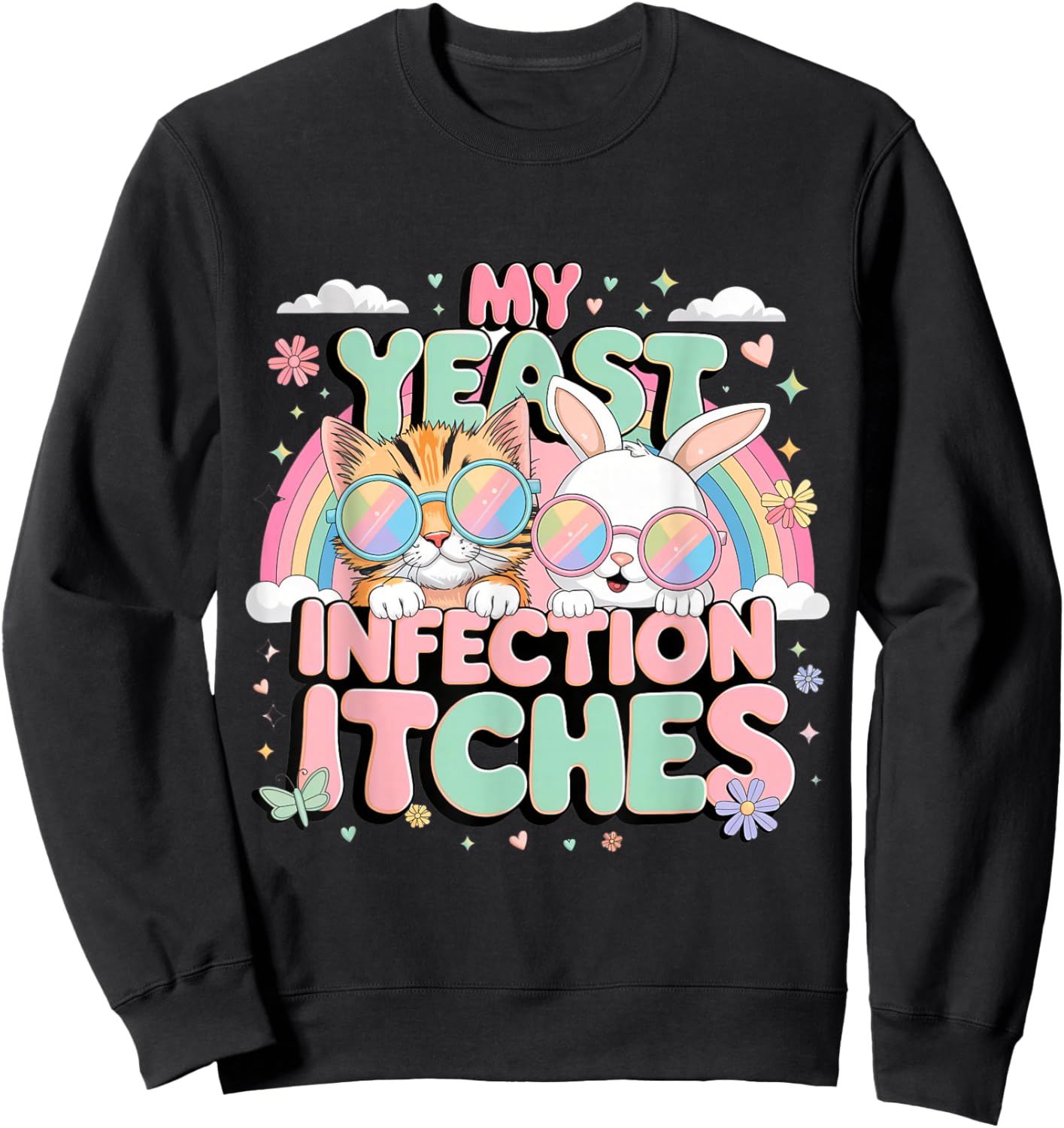 Inappropriate Gag Shirts My Yeast Infection Itches Sweatshirt - Sweatshirt | Black