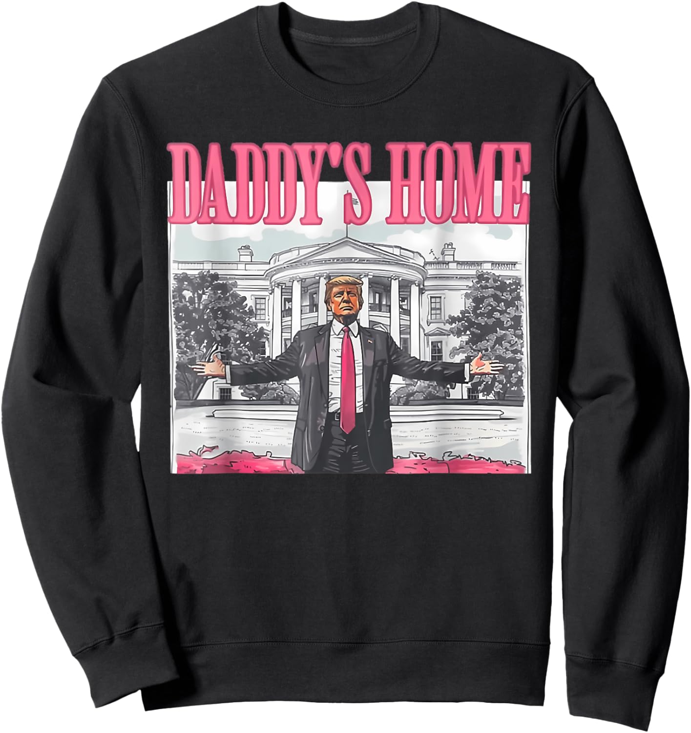 Funny Daddy's Home Trump Pink 2024 Take America Back 2024 Sweatshirt - Sweatshirt | Black