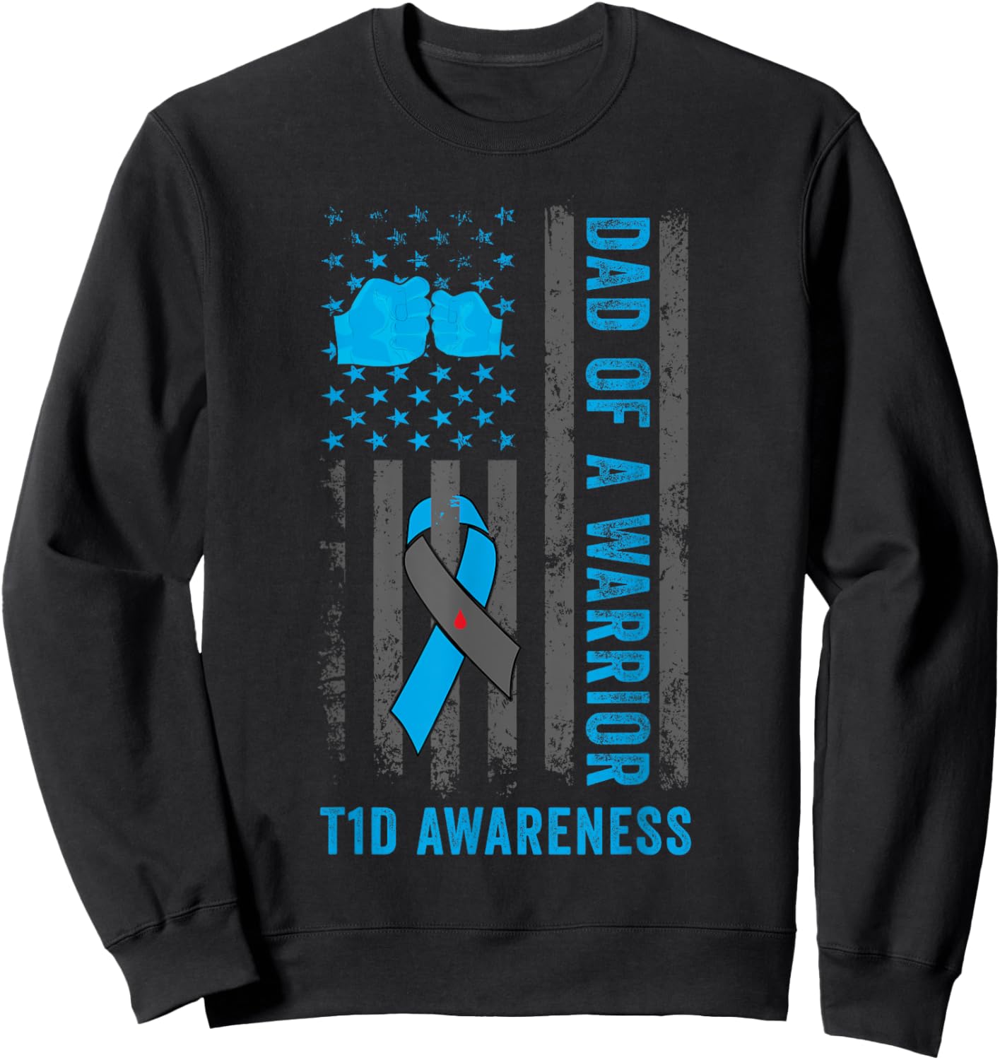 Dad Of A T1D Warrior Diabetic Type 1 Diabetes Awareness Sweatshirt - Sweatshirt | Black