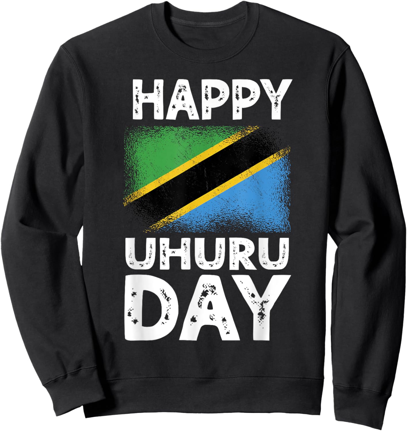 Happy Uhuru Day Independence Day Tanzania Tanzanian Roots Sweatshirt - Sweatshirt | Black