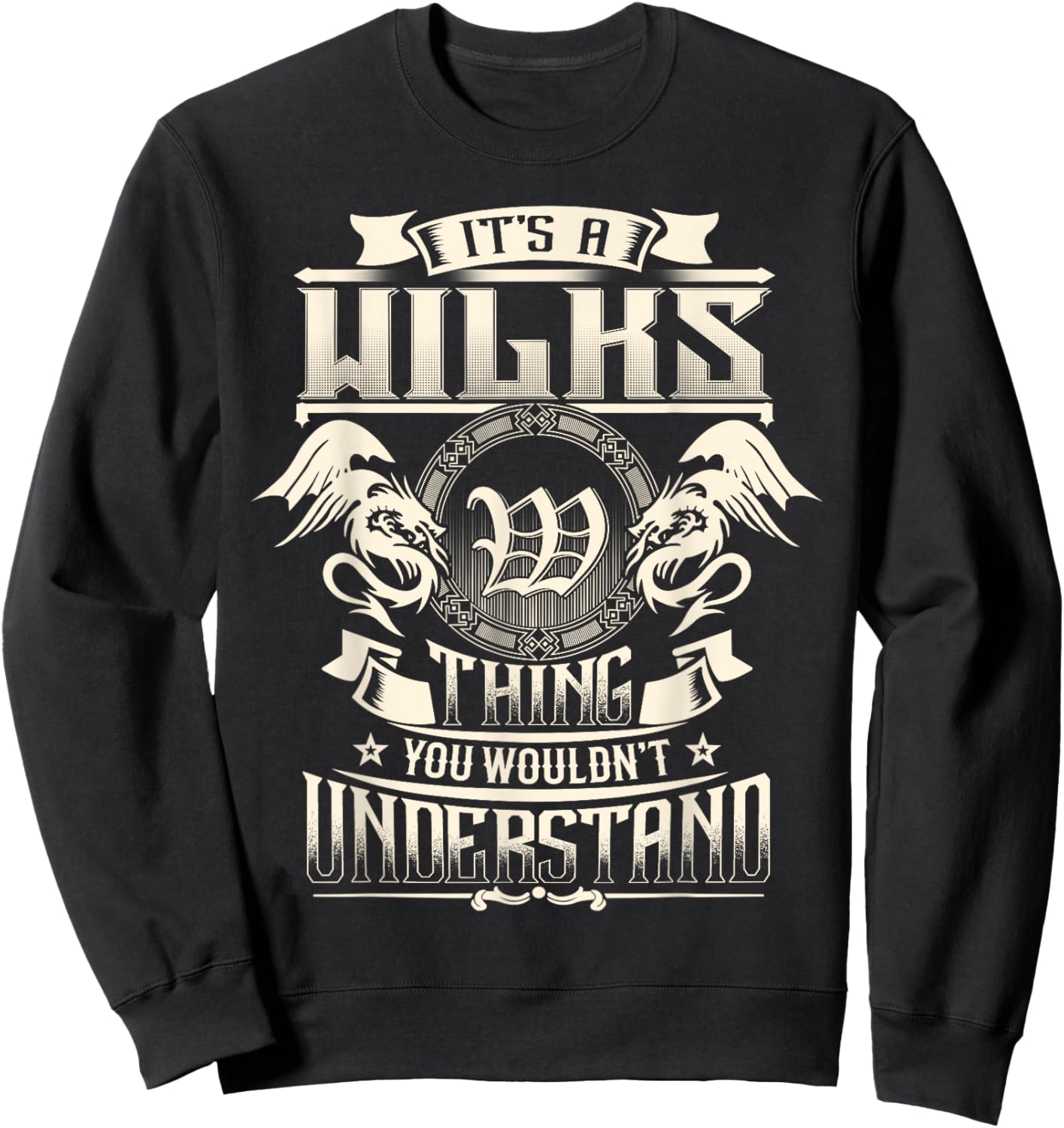 It's A WILKS Thing You Wouldn't Understand Family Name Sweatshirt - Sweatshirt | Black