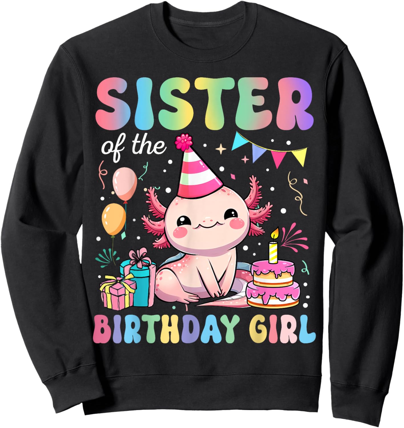 Sister Of The Birthday Girl Axolotl Bday Party Family Sweatshirt - Sweatshirt | Black