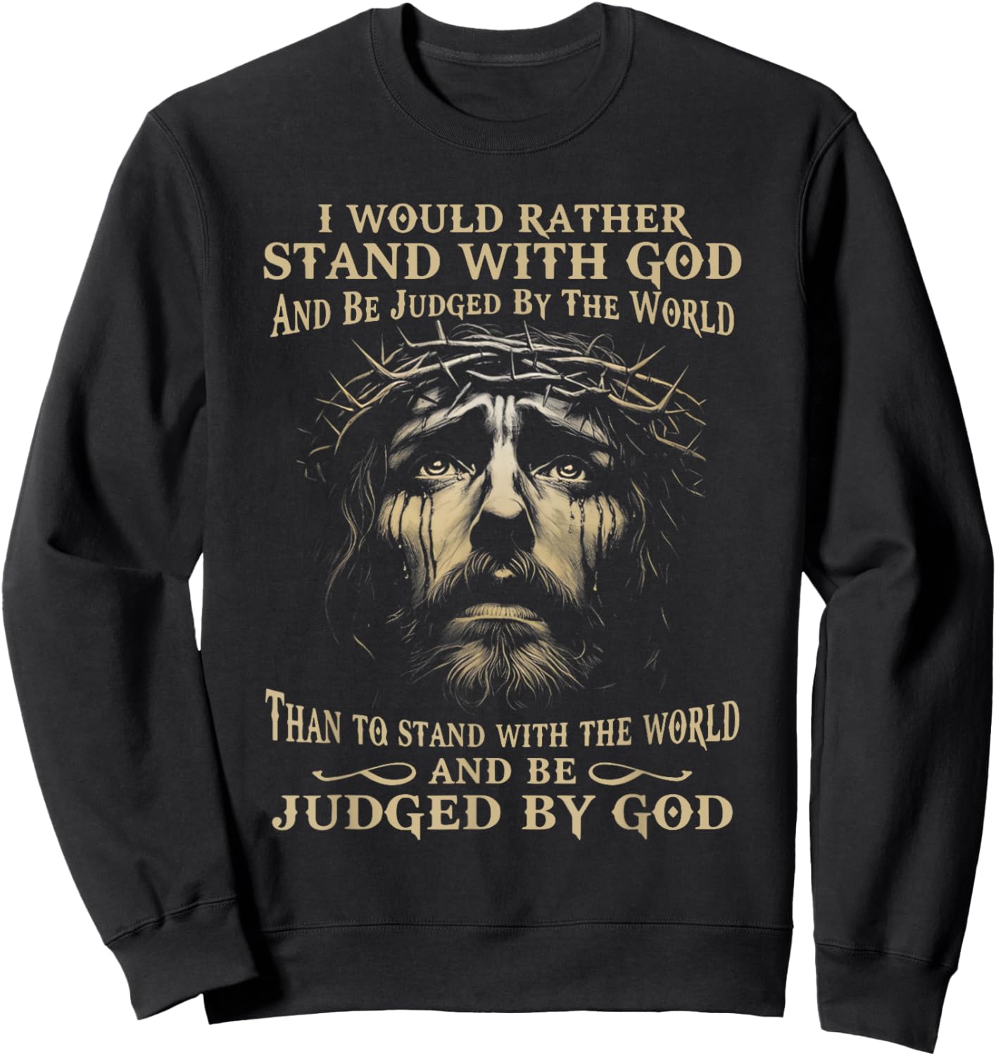 I Would Rather Stand With God And Be Judged By The World Sweatshirt - Sweatshirt | Black