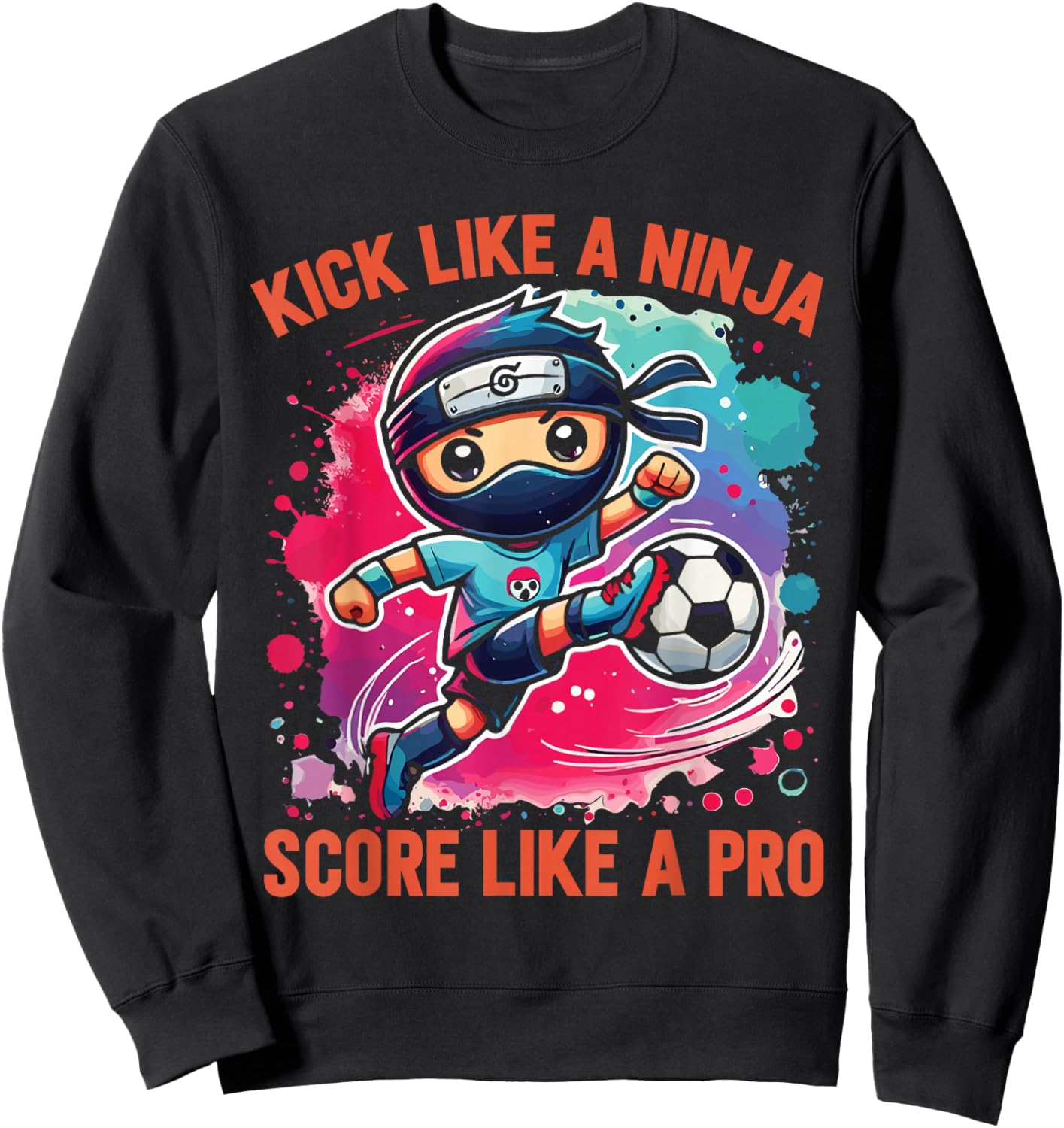 Soccer Ninja Kick Like A Ninja Score Like A Pro Sweatshirt - Sweatshirt | Black