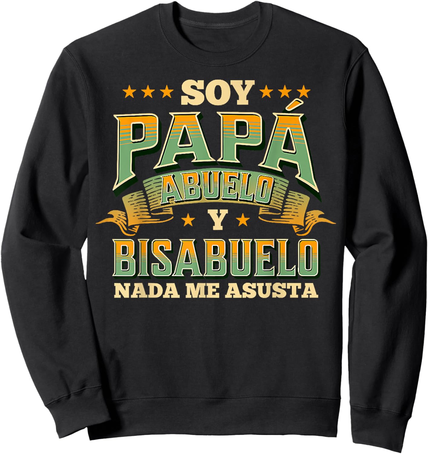 Soy PAPÁ, ABUELO Y BISABUELO Nada Me Asusta Sweatshirt - Sweatshirt | Black