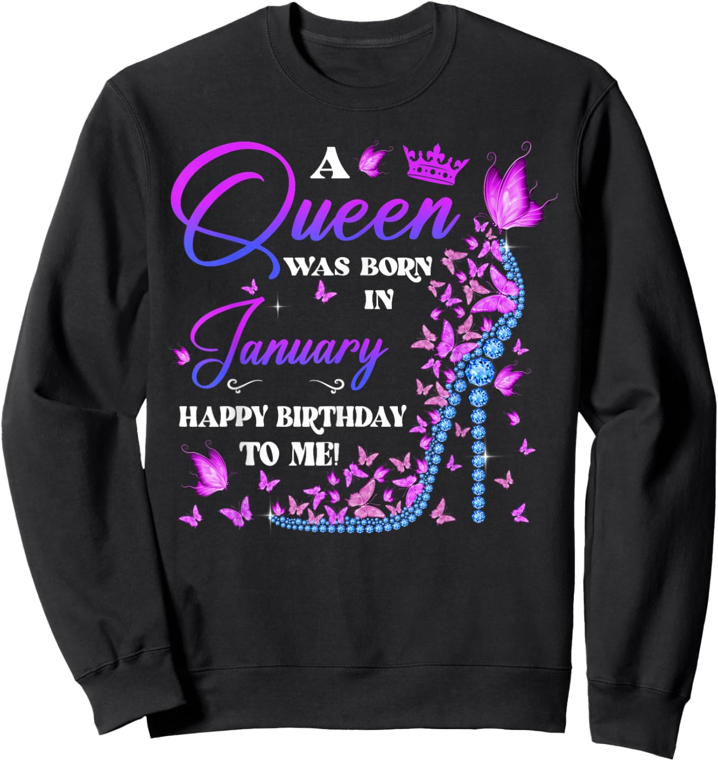 January Queen This Queen Was Born In January Birthday Girl Sweatshirt - Sweatshirt | Black