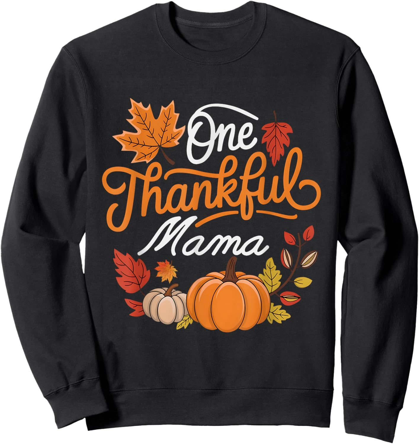 One Thankful Mama Autumn Fall Mother Thanksgiving Pumpkin Sweatshirt - Sweatshirt | Black