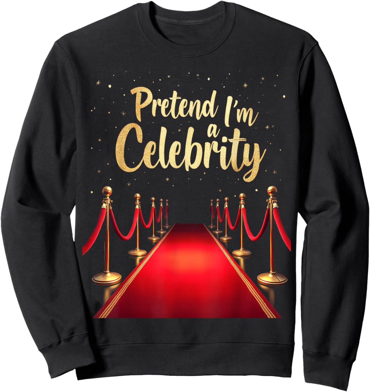 Pretend I'm A Celebrity Red Carpet Sweatshirt - Sweatshirt | Black