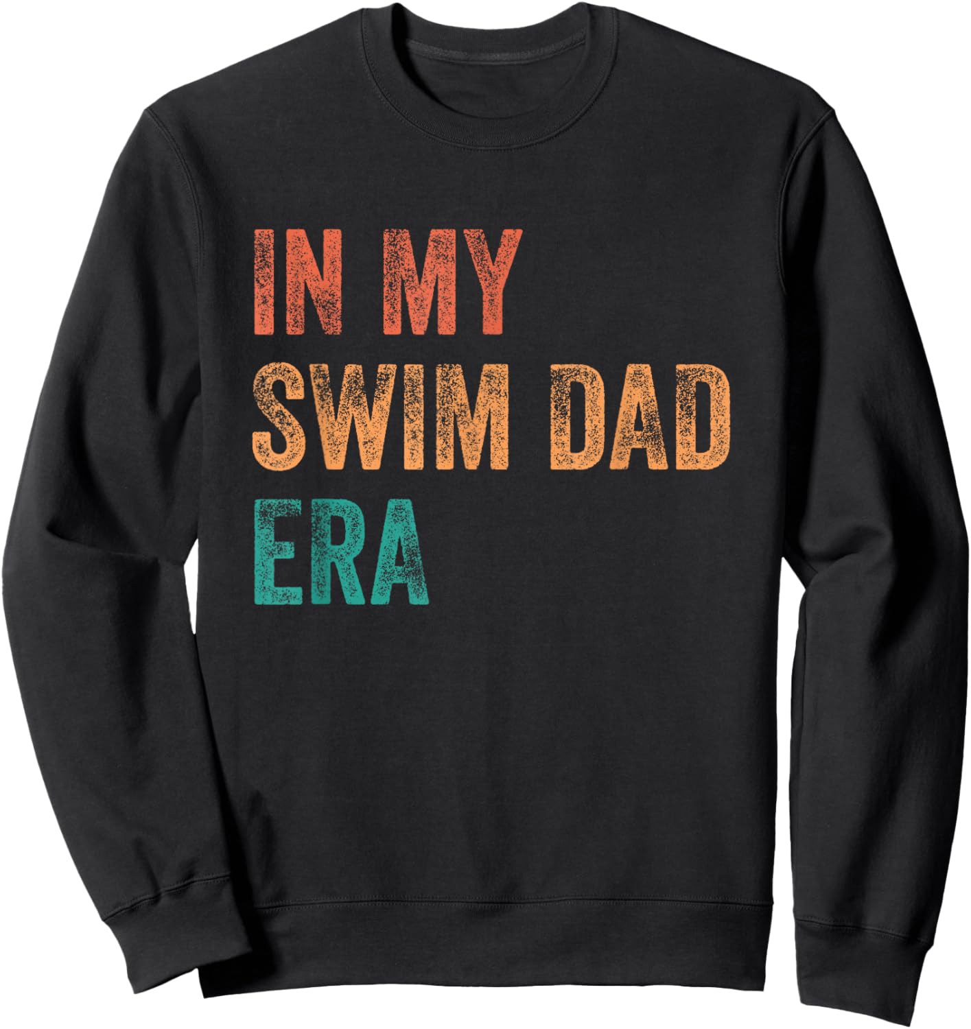 In My Swim Dad Era Funny Swimming Parent Quote Sweatshirt - Sweatshirt | Black