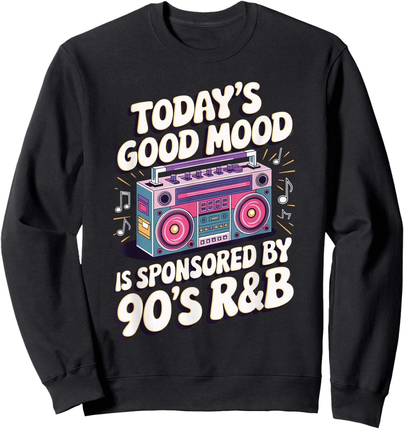 Today's Good Mood Is Sponsored By 90's R&B Sweatshirt - Sweatshirt | Black