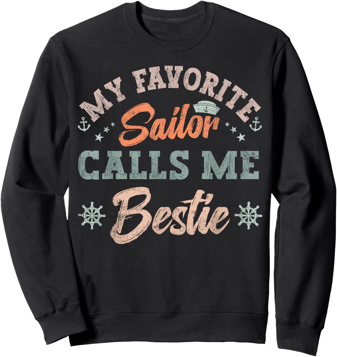 My Favorite Sailor Calls Me bestie sailing friends retro Sweatshirt - Sweatshirt | Black