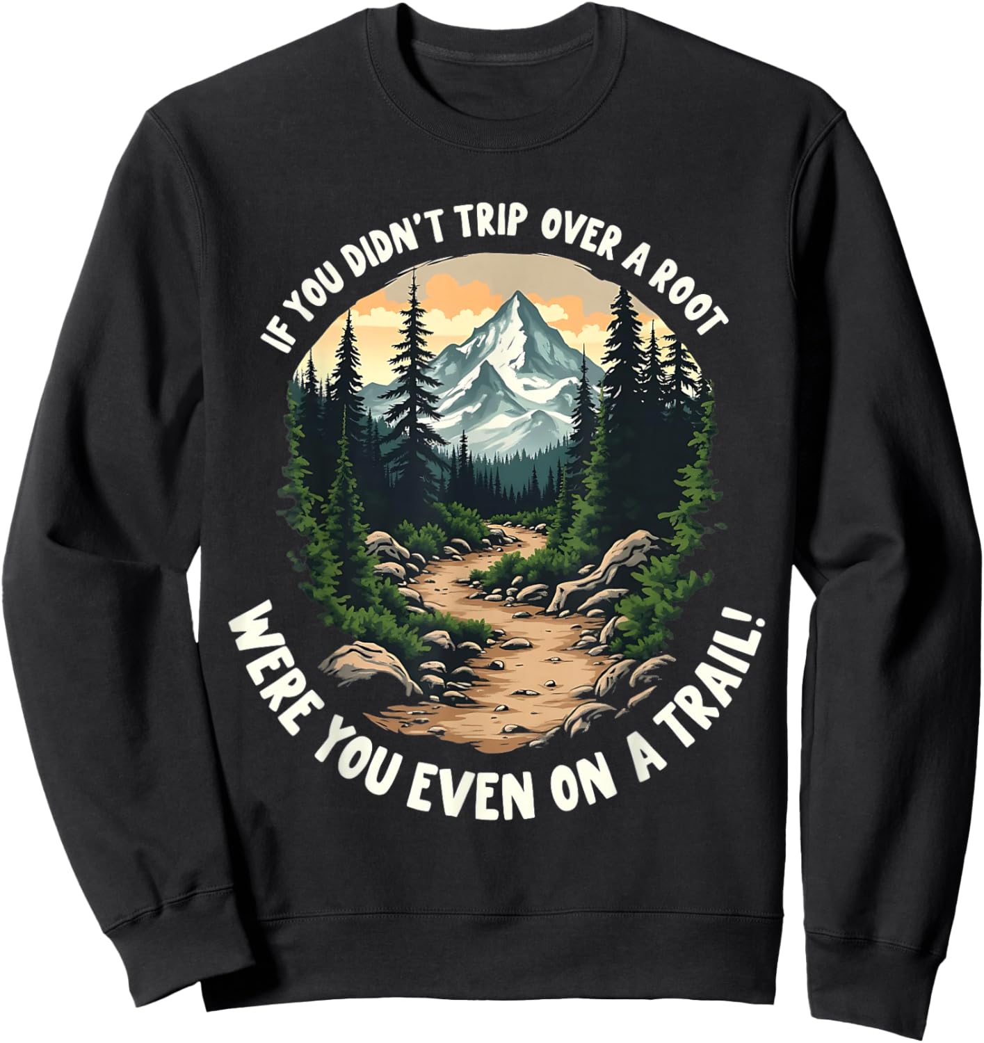 If You Didn't Trip Over a Root Funny Hiking - -Adults - Black - Small - Short Sleeve - - Hiking Sweatshirt - Sweatshirt | Black