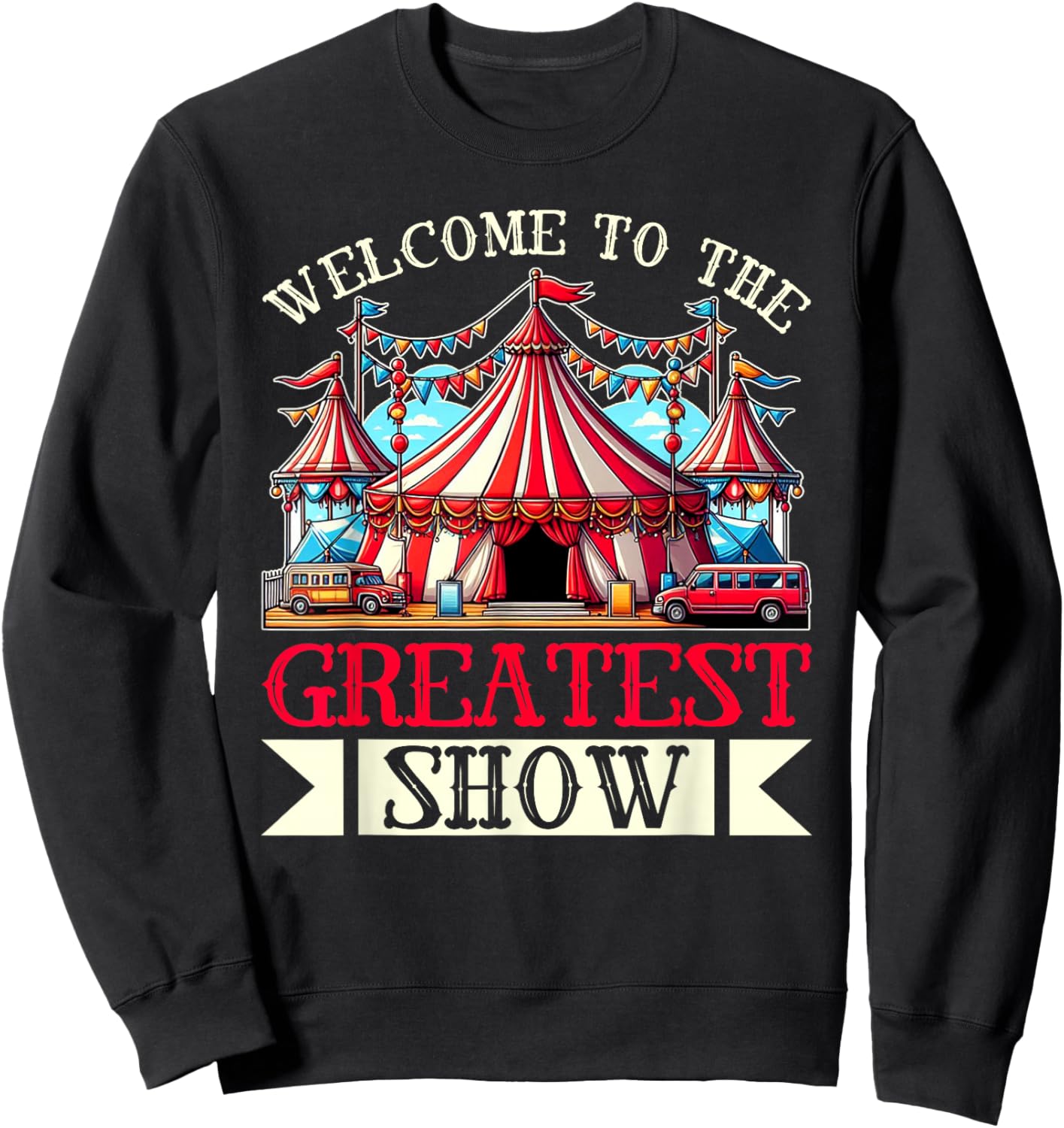 Welcome To The Greatest Show Circus Staff Carnival Clown Sweatshirt - Sweatshirt | Black