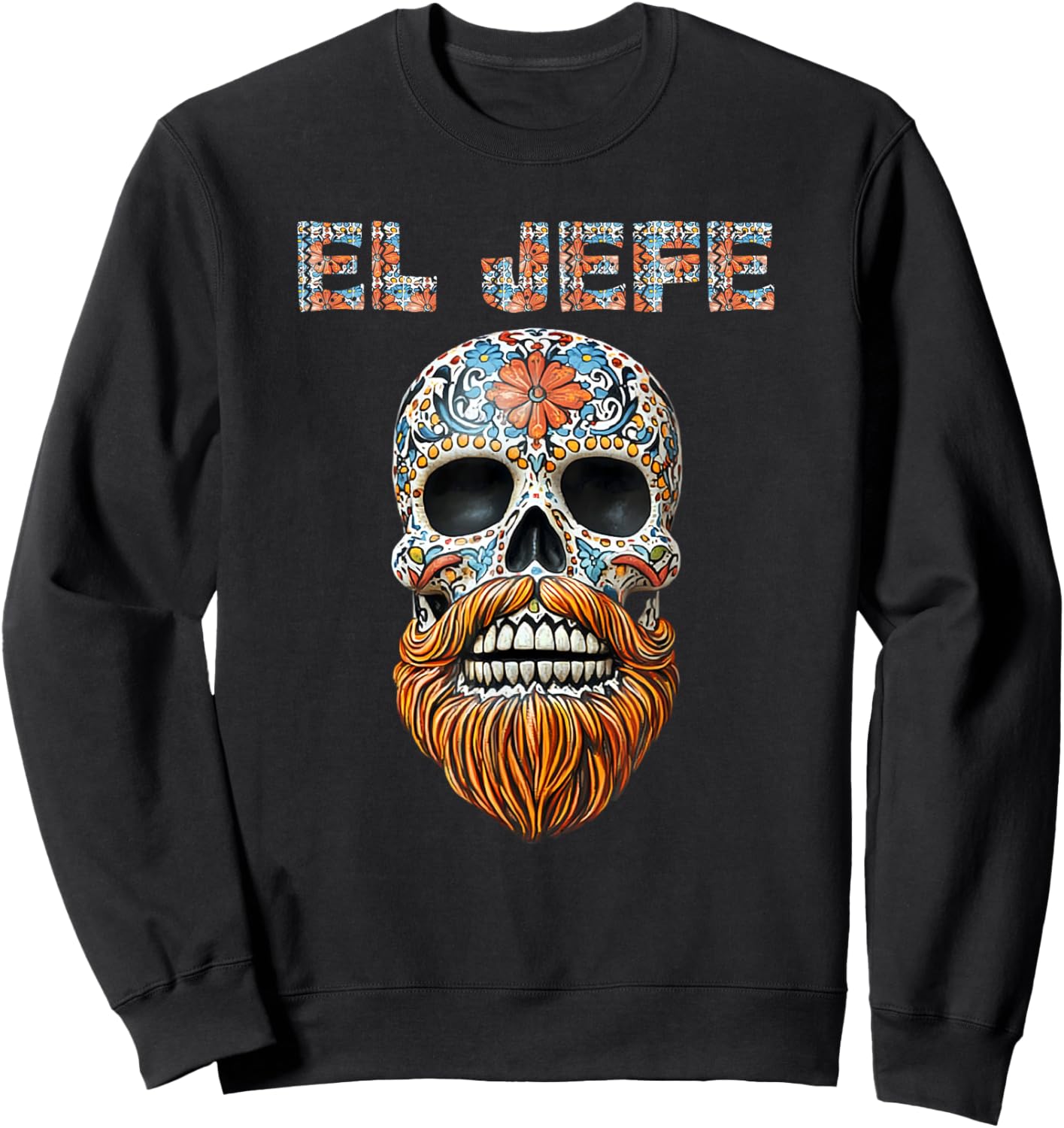 El Jefe Skull Mexican Boss Spanish Dia De Los Muertos Sweatshirt - Sweatshirt | Black