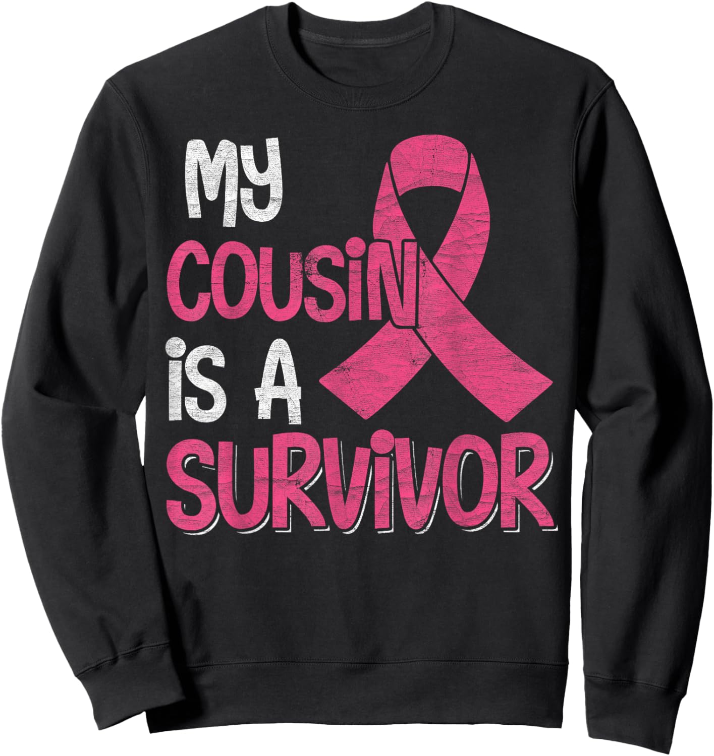 My Cousin Is A Survivor - Breast Cancer Support Squad Sweatshirt - Sweatshirt | Black