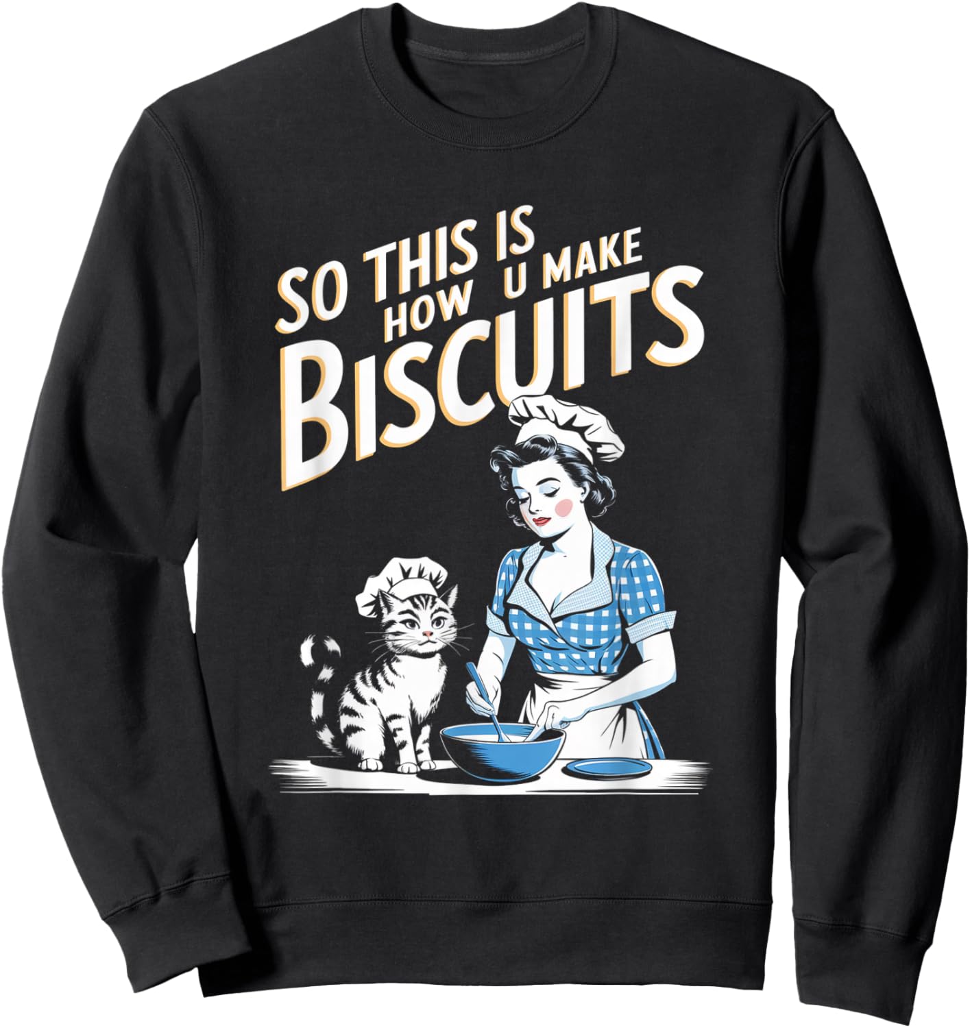 So This Is How You Make Biscuits Cats Joke Retro Women Mom Sweatshirt - Sweatshirt | Black