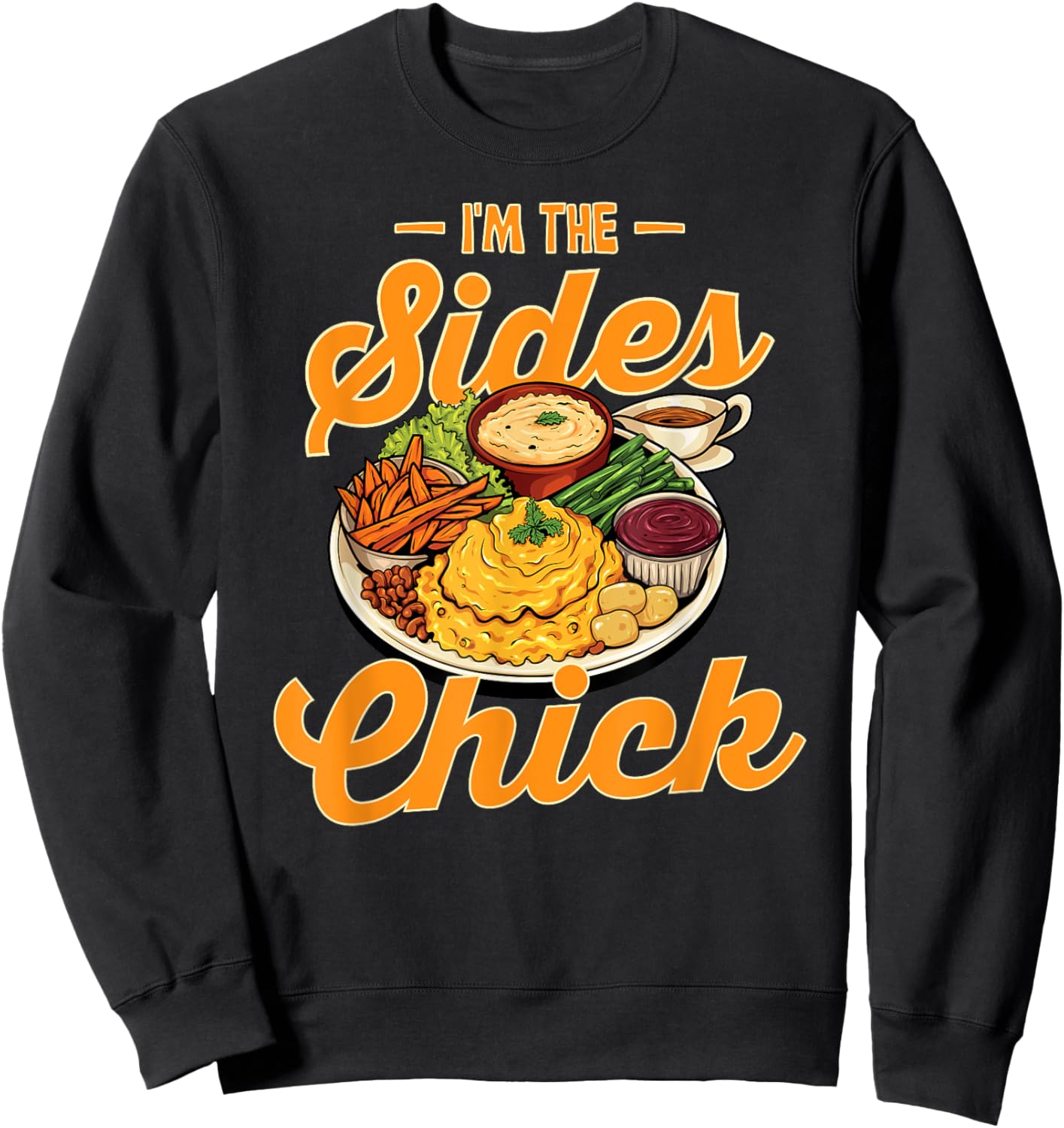 Sides Chick Thanksgiving Dinner Turkey Trot Day Funny Sweatshirt - Sweatshirt | Black