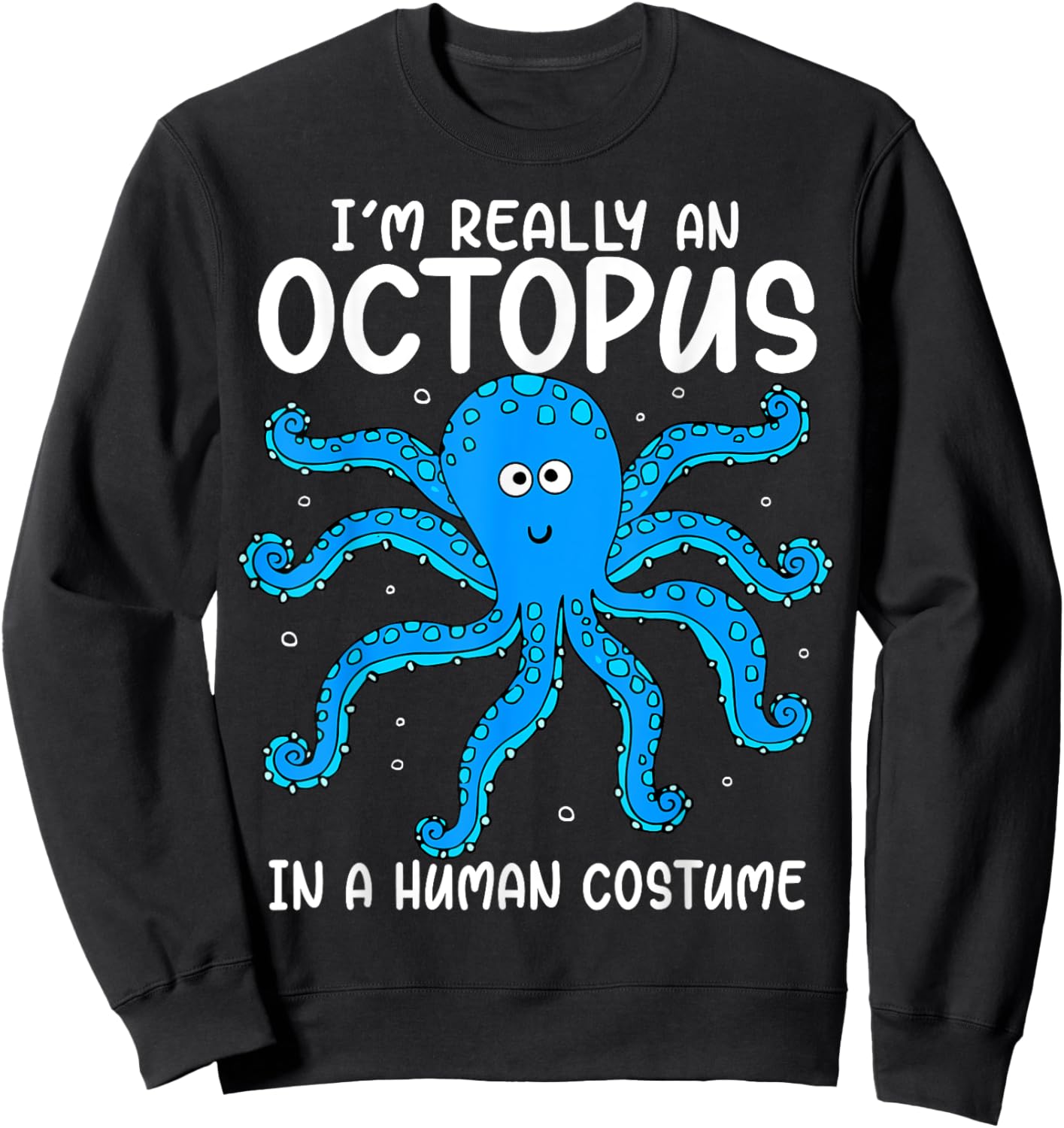 Funny Im Really an Octopus in a Human Costume Kids Halloween Sweatshirt - Sweatshirt | Black