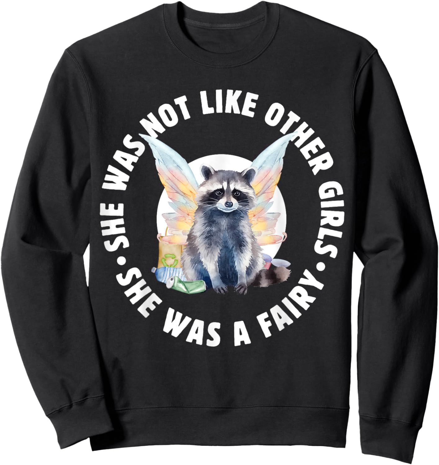 Not Like Other Girls She Was A Fairy Trash Core Funny Sweatshirt - Sweatshirt | Black