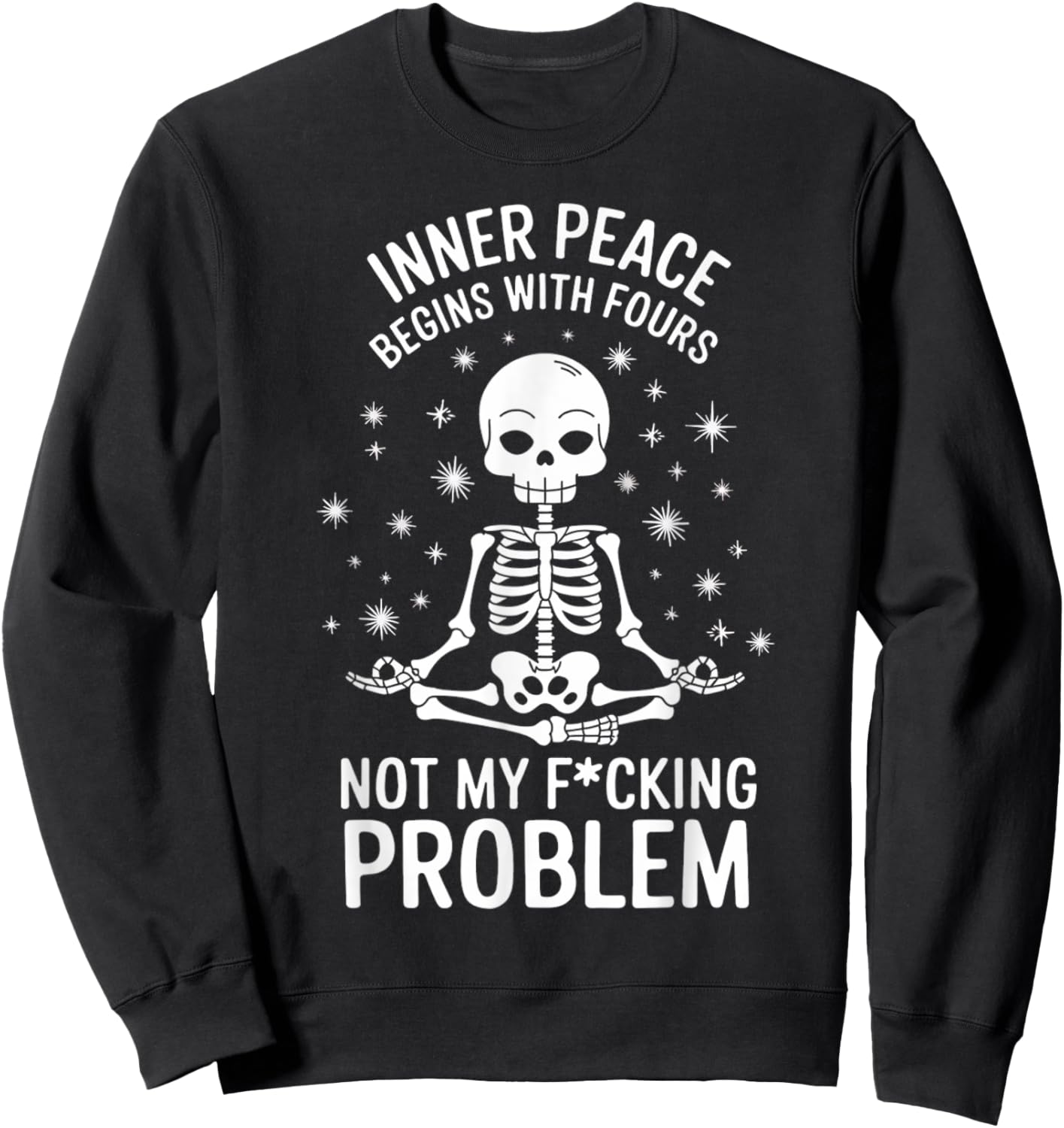 Peace Begins With Four Words Not My Fucking Problem Sweatshirt - Sweatshirt | Black