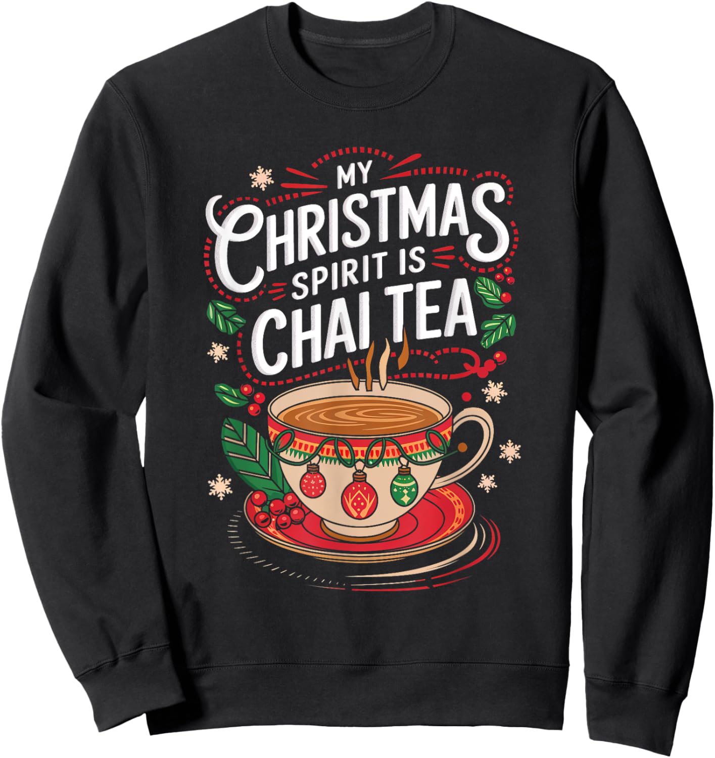 My Christmas Spirit Chai Tea Merry Xmas Men Women Sweatshirt - Sweatshirt | Black