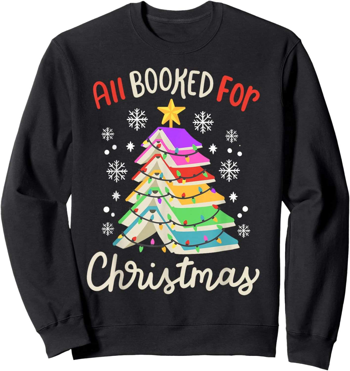 All Booked For Christmas Funny Book Lovers Xmas Tree Women Sweatshirt - Sweatshirt | Black