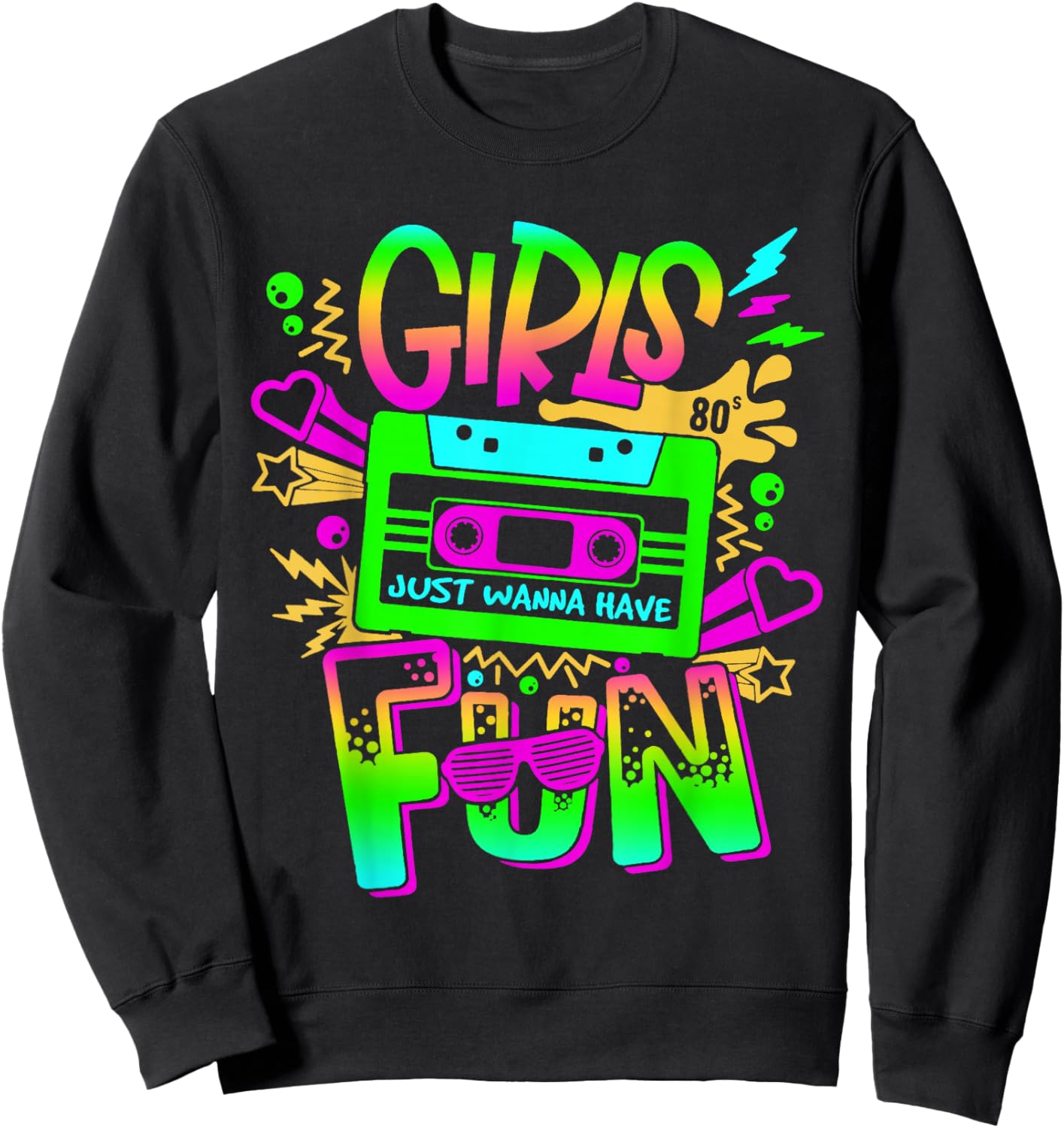 Funny 80's Girls Just Wanna Have Fun 80s Birthday Girl Women Sweatshirt - Sweatshirt | Black