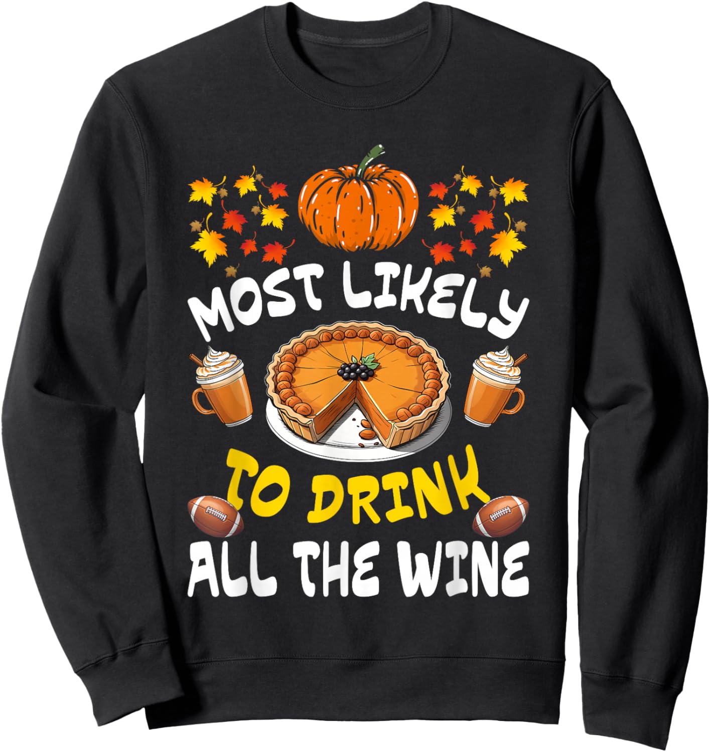 Most Likely To Drink All The Wine Funny Thanksgiving Family Sweatshirt - Sweatshirt | Black