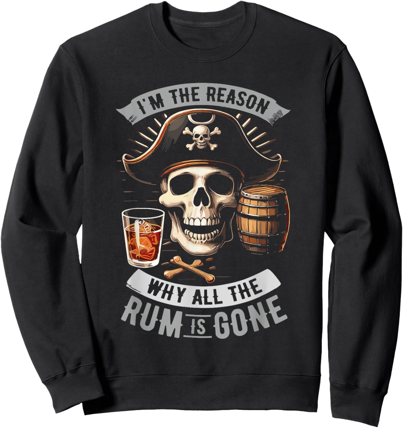 Im The Reason Why All The Rum Is Gone Pirate Sweatshirt - Sweatshirt | Black