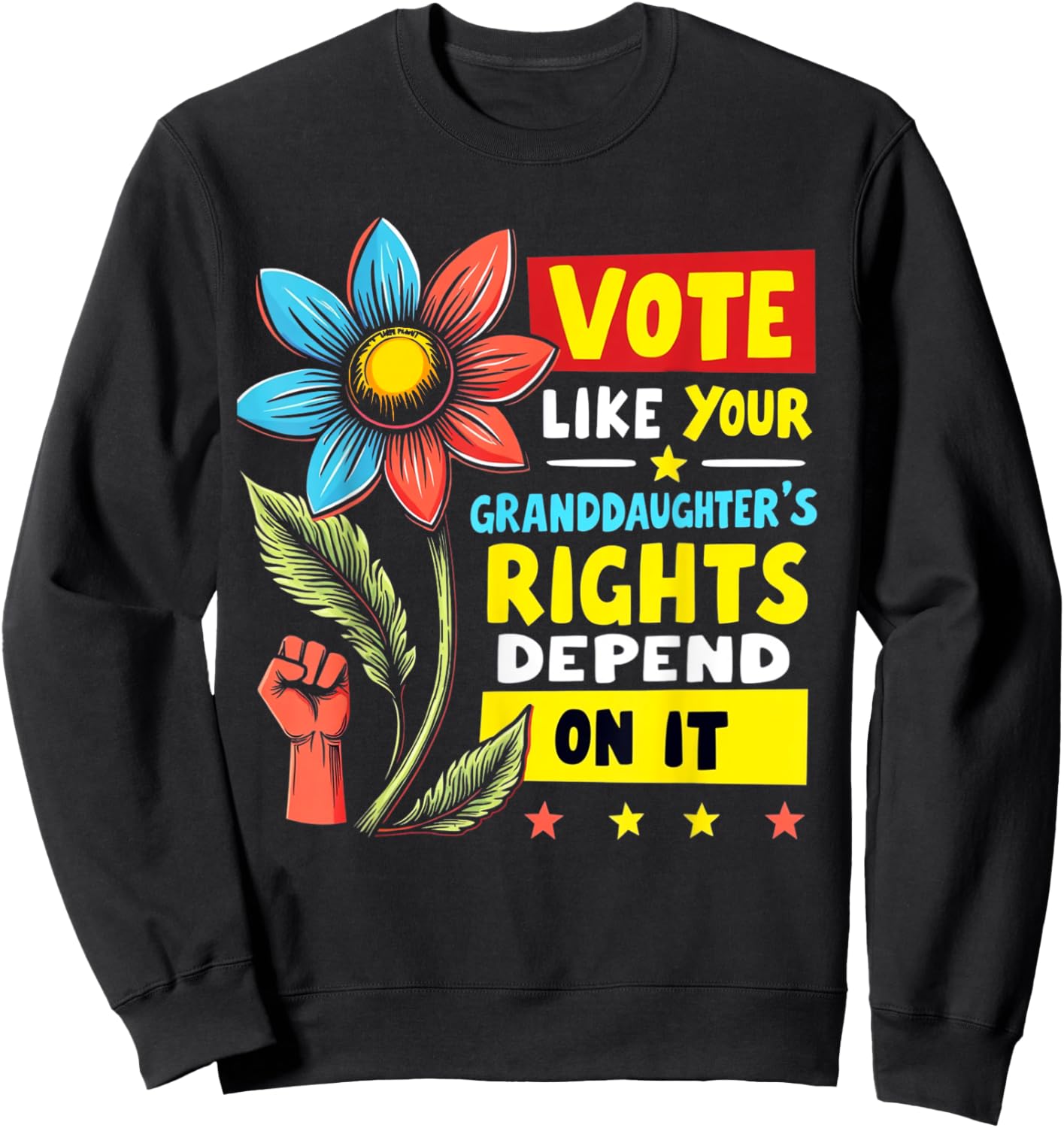 Vote Like Your Granddaughters Rights Depend on it Men Women Sweatshirt - Sweatshirt | Black