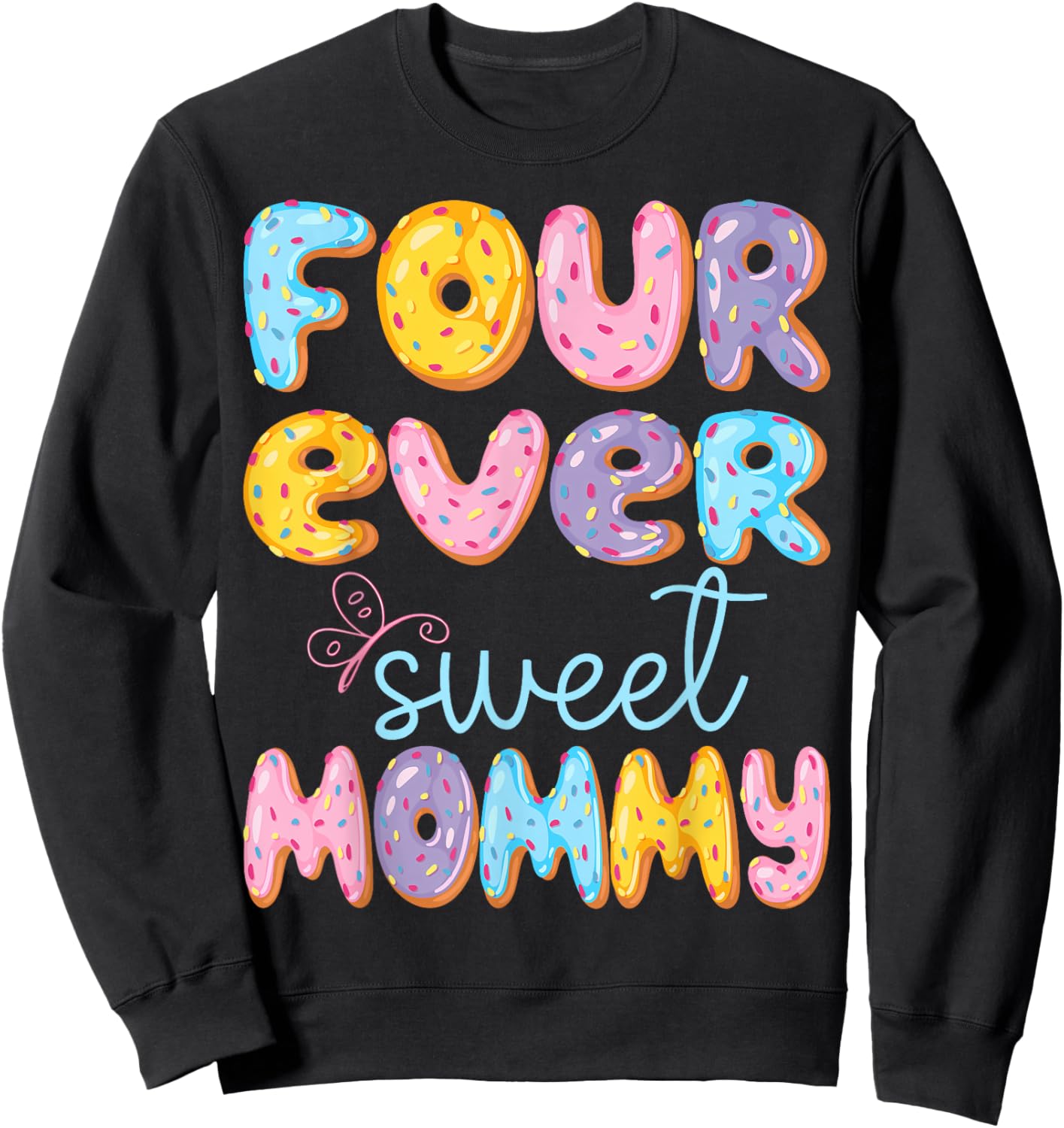 Four Ever Sweet Mommy 4Th Birthday Kids Donut Lover Sweatshirt - Sweatshirt | Black
