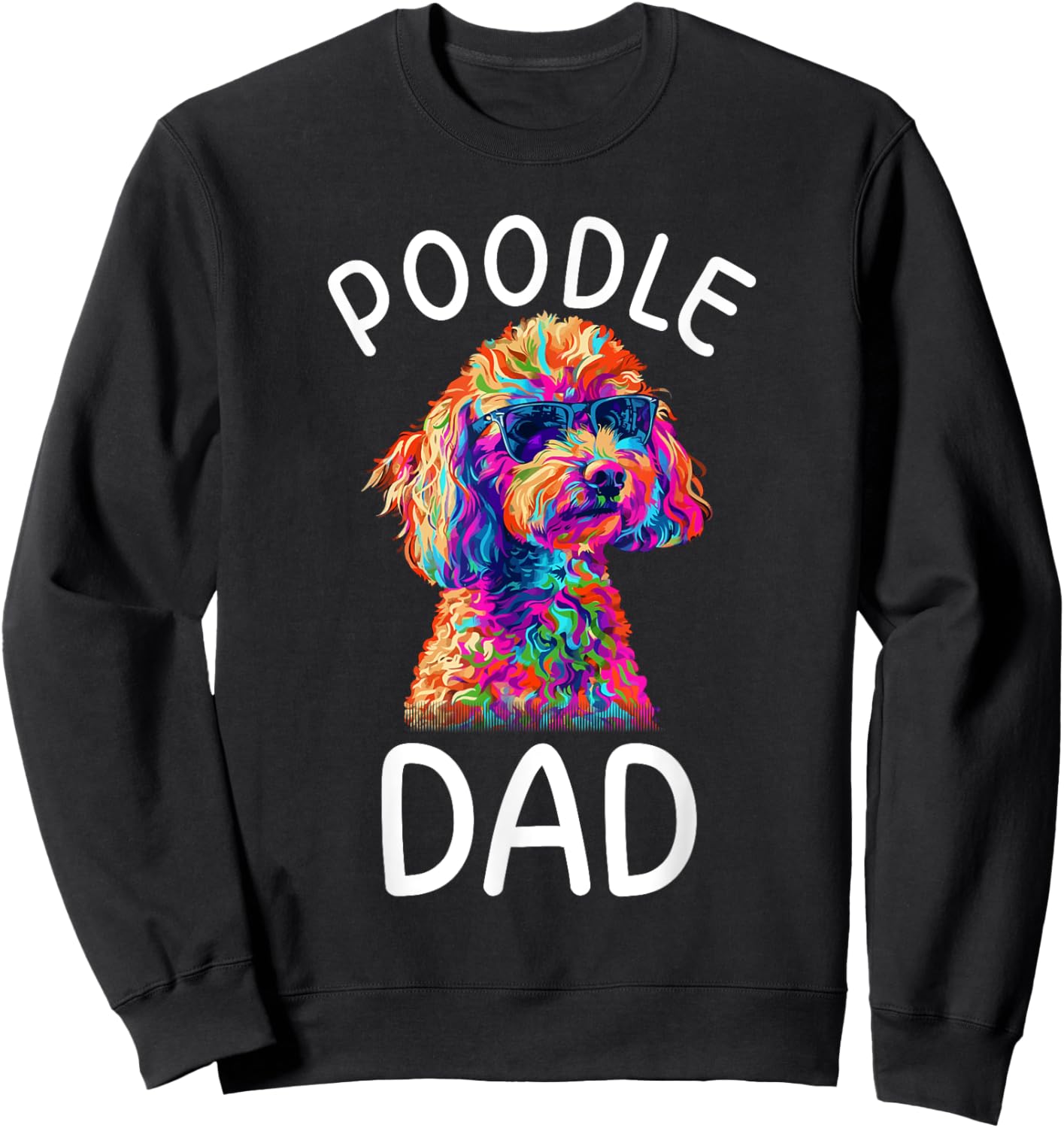 Toy Poodle Dad Pop Art Design Toy Poodle Lovers Sweatshirt - Sweatshirt | Black