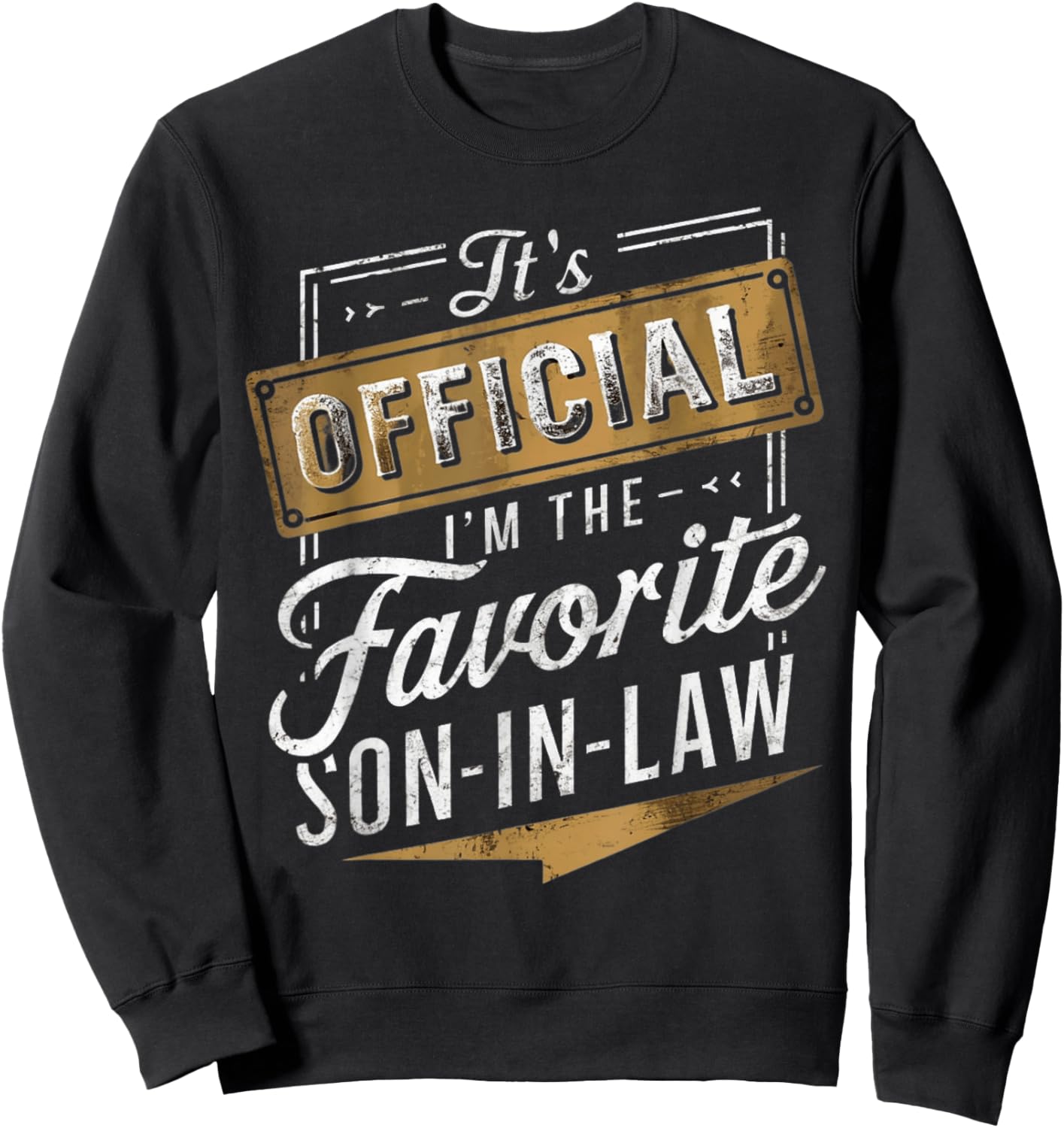 It's Official I'm the Favorite Son-in-Law Men Family Humor Sweatshirt - Sweatshirt | Black