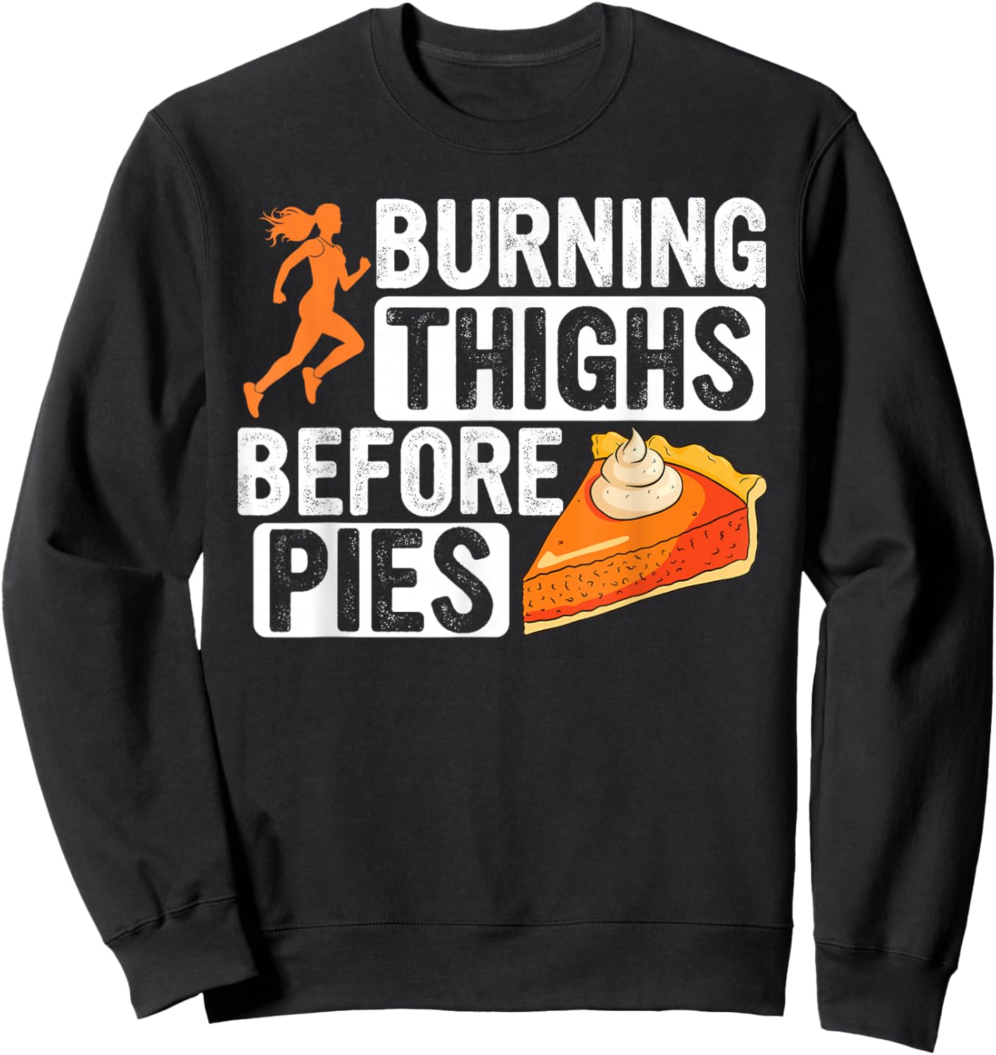 Turkey Trot Burning Thighs Before Pies Thanksgiving Pie Sweatshirt - Sweatshirt | Black