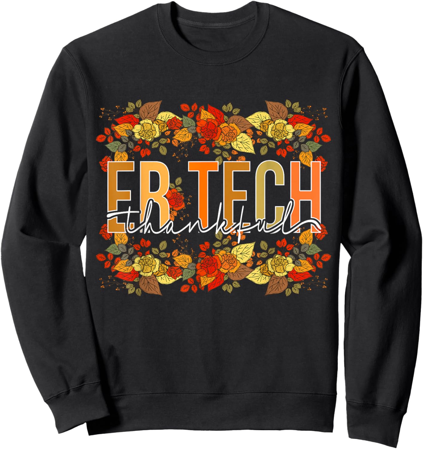 Thanksgiving Emergency Room Technician Floral Fall - Adult, Small, Black, Short Sleeve, Modern Floral Thanksgiving Design Sweatshirt - Sweatshirt | Black