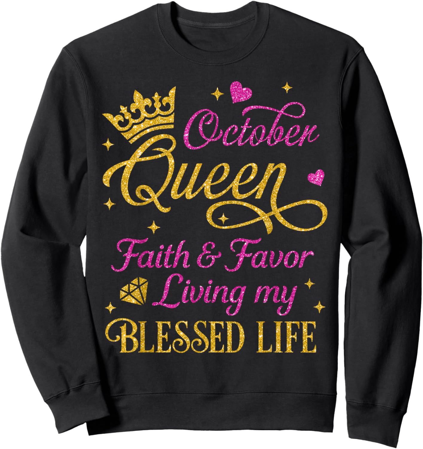 October Queen Faith & Favor Living My Blessed Life Birthday Sweatshirt - Sweatshirt | Black