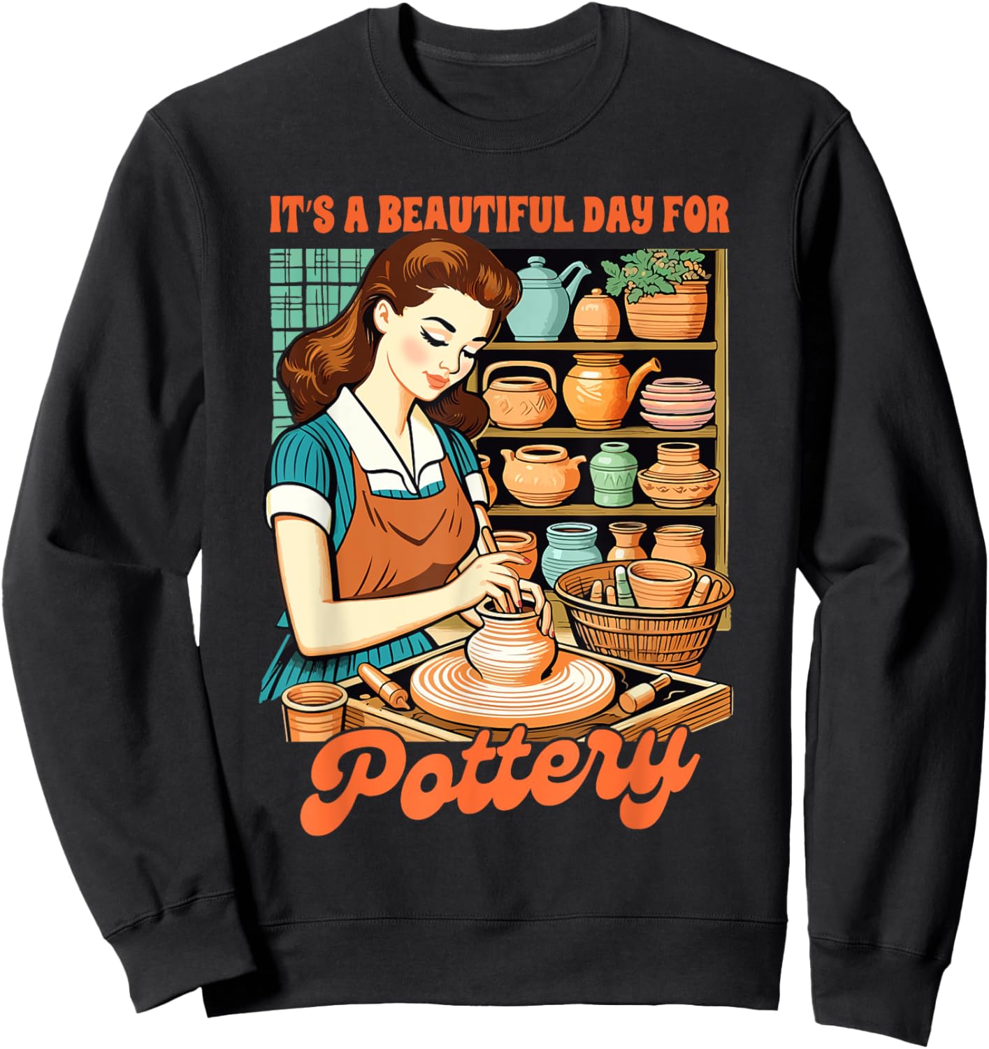 Clay Pottery Artist Ceramics It's Beautiful Day For Pottery Sweatshirt - Sweatshirt | Black