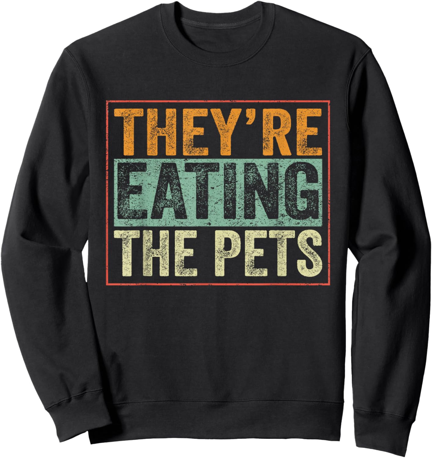 They’re Eating The Pets Sweatshirt - Sweatshirt | Black